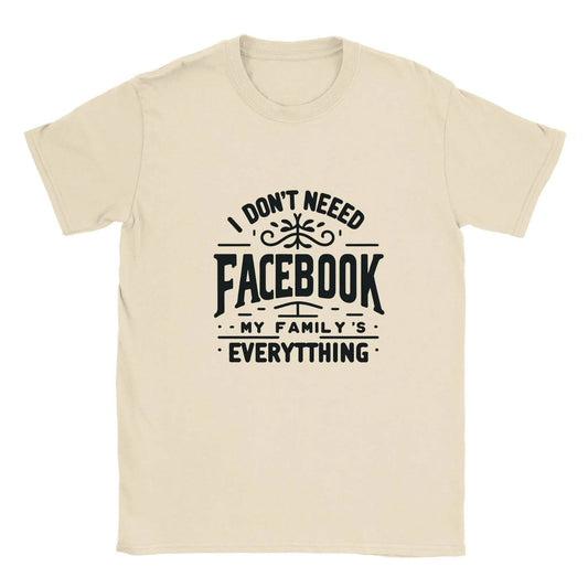 "I Don't Need Facebook, My Family Is Everything," Classic Crewneck "Beyond Social Media" Family T-Shirt - 100% soft, breathable cotton - BeinCart