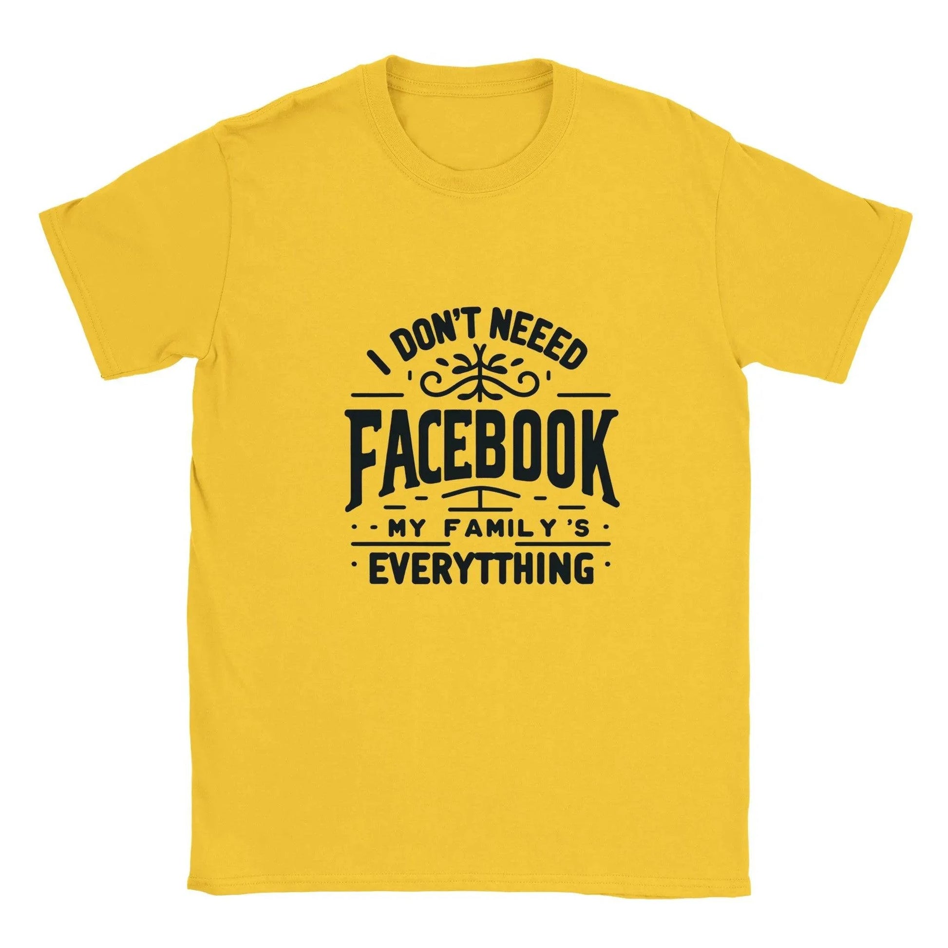 "I Don't Need Facebook, My Family Is Everything," Classic Crewneck "Beyond Social Media" Family T-Shirt - 100% soft, breathable cotton - BeinCart