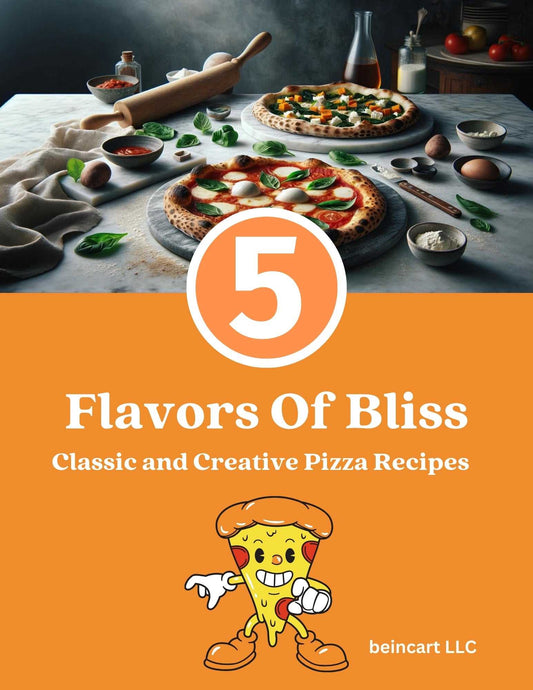5 Flavors Of Bliss: Classic and Creative Pizza Recipes - BeinCart